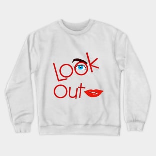 Look out! Crewneck Sweatshirt